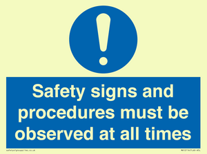 Safety signs and procedures must be observed at all times